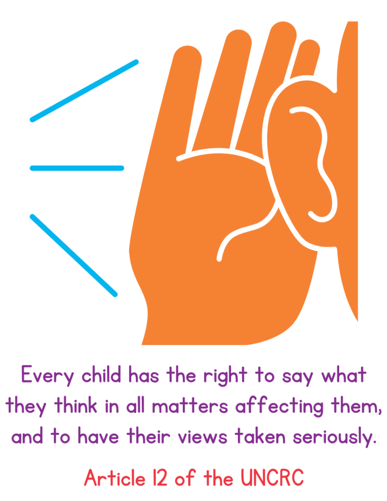 A symbol of a hand raised to an ear to suggest listening. Underneath, it says 'Every child has the right to say what they think in all matters affecting them, and to have their views taken seriously'.