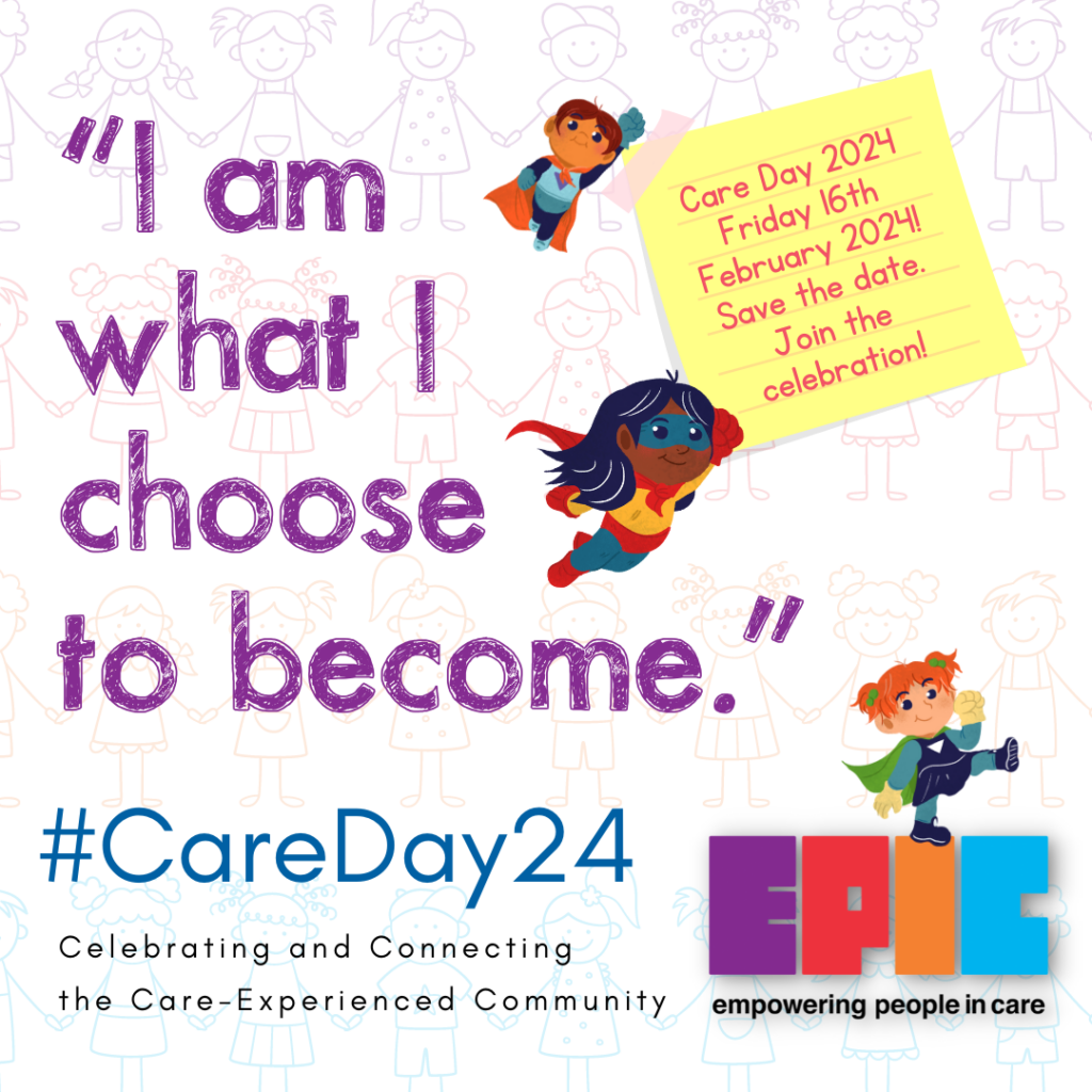 Save the date for Care Day 2024. Text on the graphic says 'I am what I choose to become'. Beneath this, it says #CareDay24, celebrating and connecting the care-experienced community.