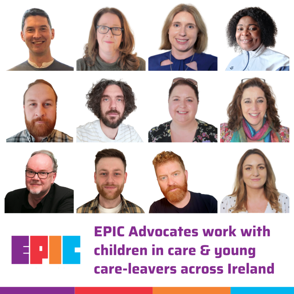 Photos of our National Advocacy Service team in a grid. Underneath, it says 'EPIC Advocates work with children in care and young care-leavers across Ireland'.